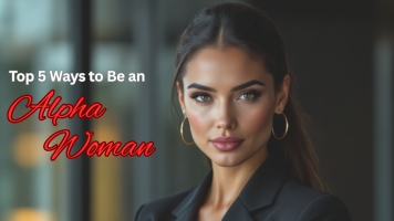 Top 5 Ways to be an Alpha Woman